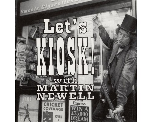 Martin Newell - Let's Kiosk!