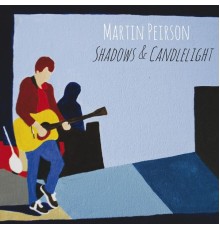 Martin Peirson - Shadows & Candlelight