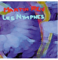 Martin Rev - Les Nymphes