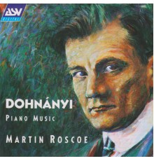 Martin Roscoe - Dohnanyi: Piano Music