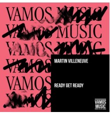 Martin Villeneuve - Ready Get Ready