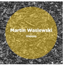 Martin Waslewski - Visions