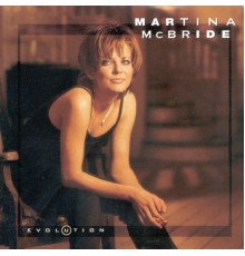 Martina McBride - Evolution (G010001122177S)