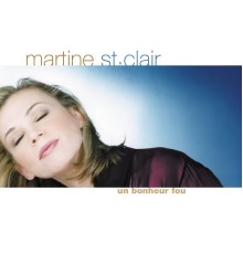 Martine St-Clair - Un bonheur fou