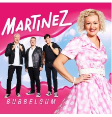 Martinez - Bubbelgum