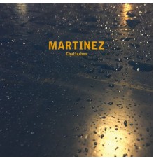 Martinez - Chatterbox