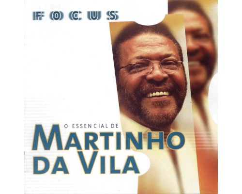 Martinho Da Vila - Focus - O Essencial de Martinho Da Vila Martinho Da Vila - Focus - O Essencial de Martinho Da Vila