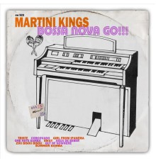 Martini Kings - Bossa Nova Go!!!