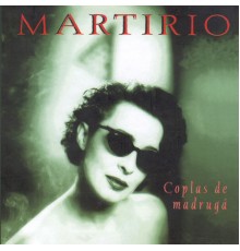 Martirio - Coplas De Madrugá