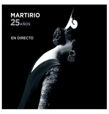 Martirio - 25 Años  (En Directo)