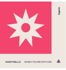 Martnello - When You're With Me