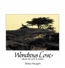 Marty Haugen - Wondrous Love