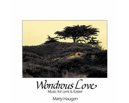 Marty Haugen - Wondrous Love