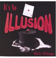 Marty Williams - It's No Illusion