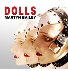 Martyn Bailey - Dolls