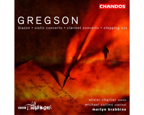 Martyn Brabbins, BBC Philharmonic Orchestra, Michael Collins, Olivier Charlier - Gregson: Blazon, Violin Concerto, Clarinet Concerto & Stepping Out Martyn Brabbins, BBC Philharmonic Orchestra, Michael Collins, Olivier Charlier - Gregson: Blazon, Violin Concerto, Clarinet Concerto & Stepping Out