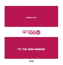 Martyn Hare - To The Grim Remixed