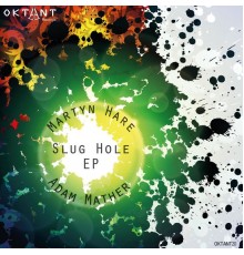 Martyn Hare & Adam Mather - Slug Hole