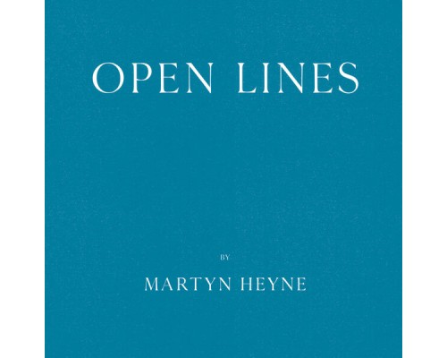 Martyn Heyne - Open Lines