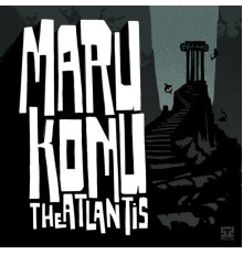 Marukomu - The Atlantis EP