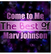 Marv Johnson - Come to Me - The Best of Marv Johnson