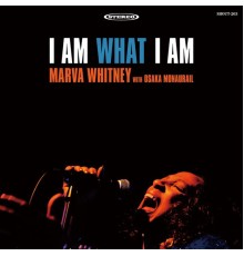Marva Whitney - I Am What I AmWith Osaka Monaurail