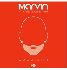 Marvin - Good Life