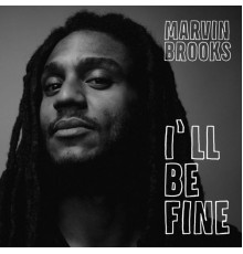 Marvin Brooks - I'll Be Fine