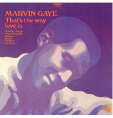 Marvin Gaye - That's The Way Love Is