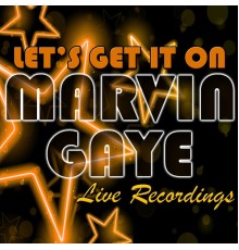 Marvin Gaye - Let's Get It On: Live Recordings