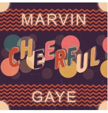 Marvin Gaye - Cheerful