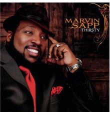 Marvin Sapp - Thirsty