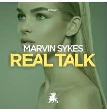 Marvin Sykes - Real Talk