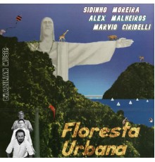 Marvio Ciribelli, Alex Malheiros and Sidinho Moreira - Floresta Urbana