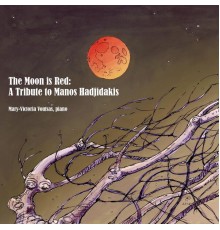 Mary-Victoria Voutsas - The Moon Is Red: A Tribute to Manos Hadjidakis