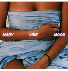 Mary - VIBE / MOOD