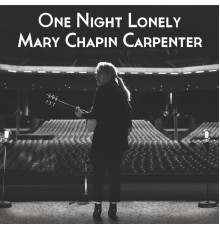 Mary Chapin Carpenter - One Night Lonely  (Live)