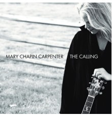 Mary Chapin Carpenter - The Calling