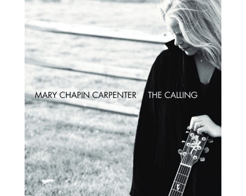 Mary Chapin Carpenter - The Calling Mary Chapin Carpenter - The Calling