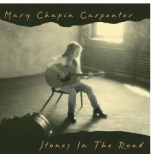 Mary Chapin Carpenter - Stones In The Road