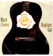 Mary Flower - Ragtime Gal