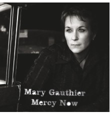 Mary Gauthier - Mercy Now