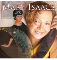 Mary Isaacs - Then and Now