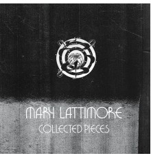 Mary Lattimore - Collected Pieces