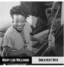 Mary Lou Williams - Greatest Hits