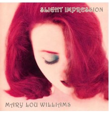 Mary Lou Williams - Slight Impression