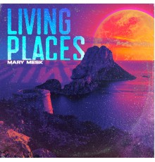 Mary Mesk - Living Places