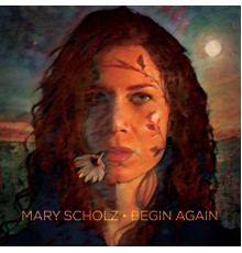 Mary Scholz - Begin Again