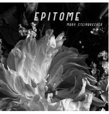 Mary Steinbrecher - Epitome