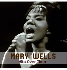 Mary Wells - Hits Over Time